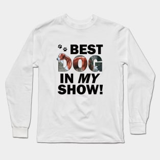 Best dog in my show - brown and white collie dog oil painting word art Long Sleeve T-Shirt